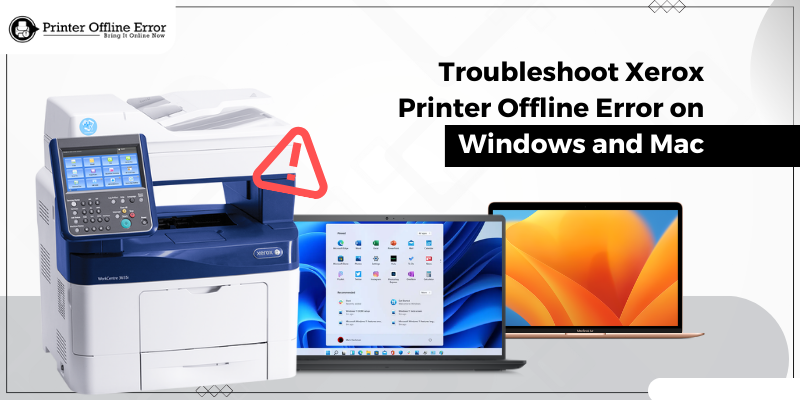 Troubleshoot Xerox Printer Offline Error on Windows and Mac