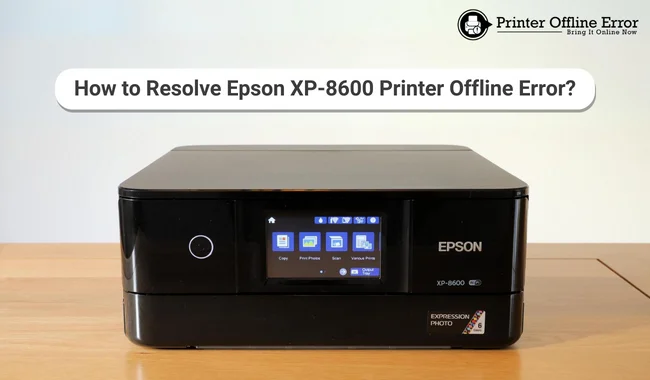 How to Resolve Epson XP-8600 Printer Offline Error