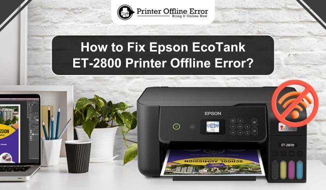 How to Fix Epson EcoTank ET-2800 Printer Offline Error?